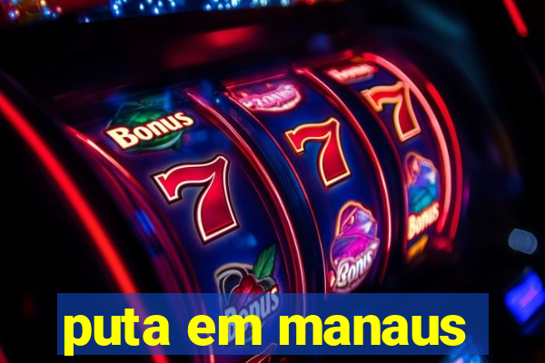 puta em manaus